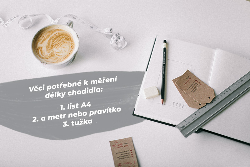 věci potřebné k měření délky chodidla: list A4 a metr nebo pravítko, tužka
