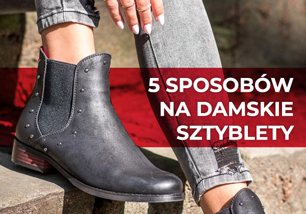 5 sposobów na damskie sztyblety